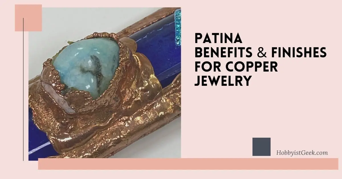 Patina Benefits & Finishes For Copper Jewelry