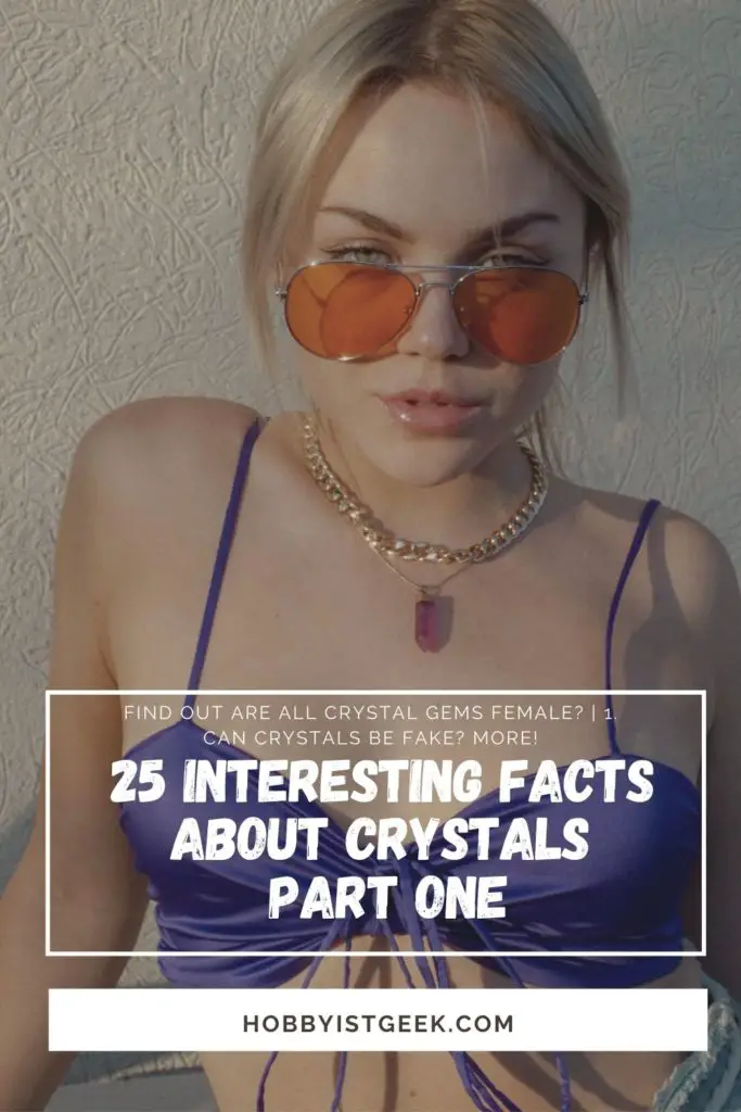 25 Interesting Facts About Crystals (Part One) 25 Interesting Facts About Crystals (Part One)
