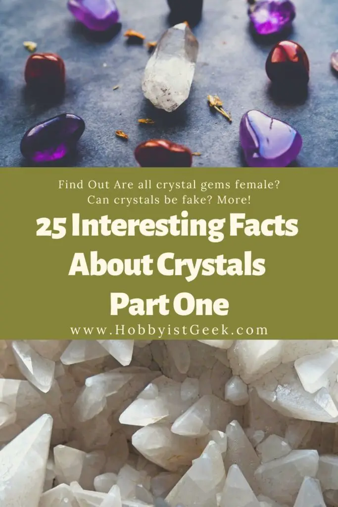 25 Interesting Facts About Crystals (Part One) 25 Interesting Facts About Crystals (Part One)