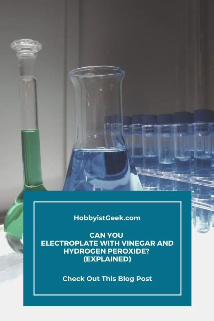 Can You Electroplate With Vinegar And Hydrogen Peroxide? (Explained)