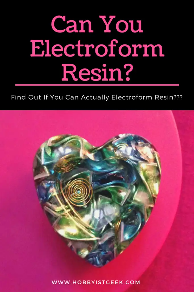 Can you electroform resin?