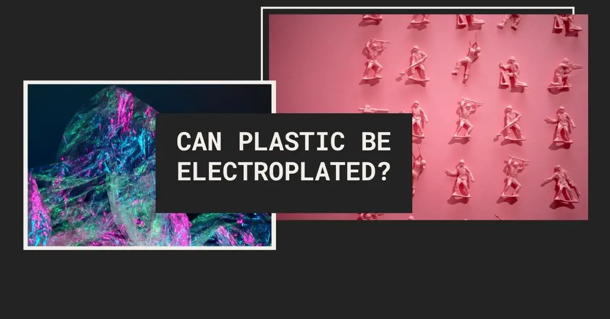 Can Plastic Be Electroplated?
