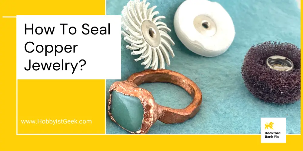 How To Seal Copper Jewelry?