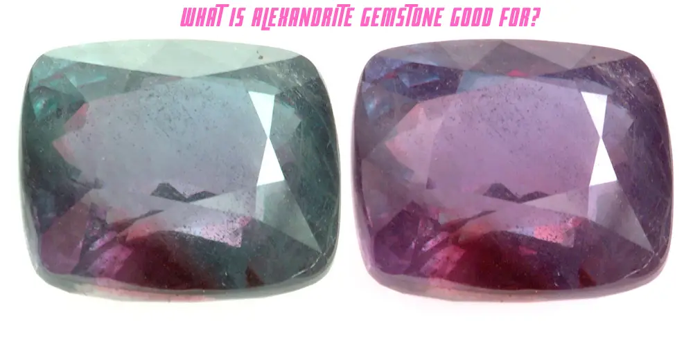 What Is Alexandrite Gemstone Good For?