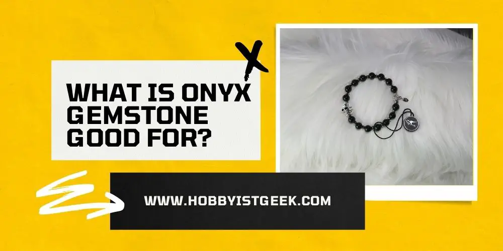 What Is Onyx Gemstone Good For?