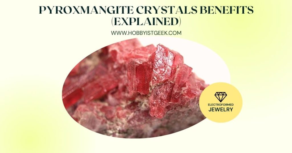 Pyroxmangite Crystals Benefits (Explained)