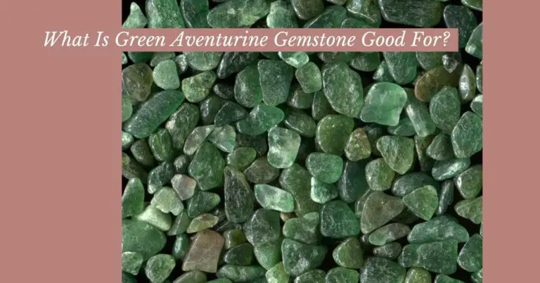 What Is Green Aventurine Gemstone Good For?