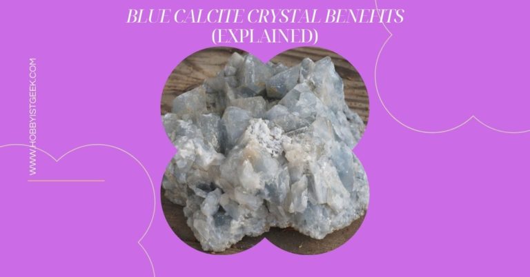 Blue Calcite Crystals Benefits (Explained)