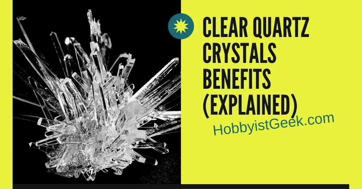 Clear Quartz Crystals Benefits (Explained)