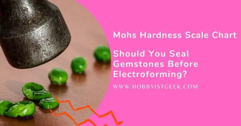 Mohs Hardness Scale |  Seal Gemstones Before Electroforming