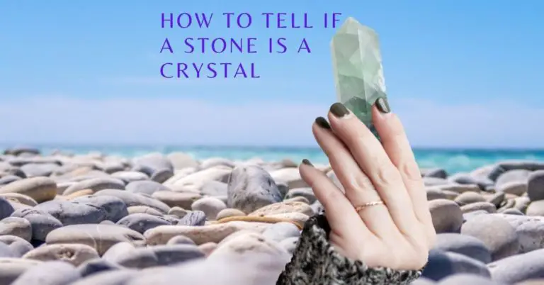 How To Tell If a Stone Is a Crystal?