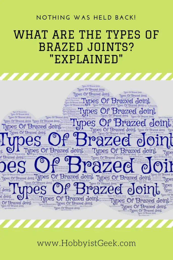 What Are The Types Of Brazed Joints? "Explained"
