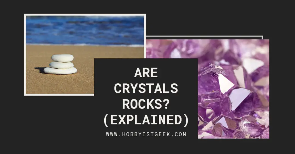 Are Crystals Rocks? (Explained)