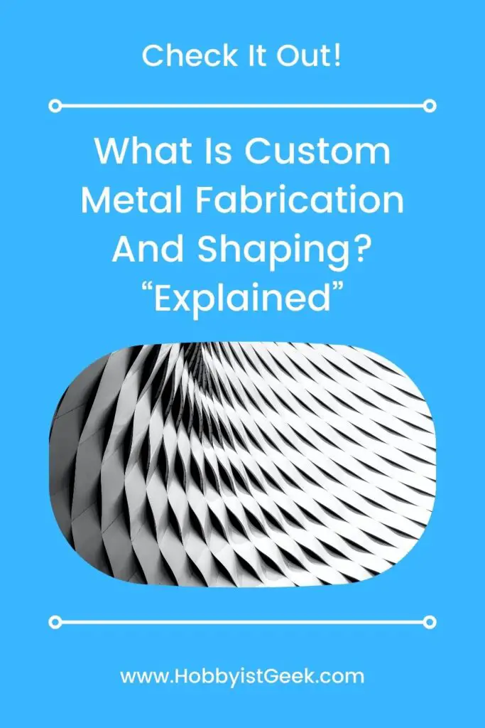 What Is Custom Metal Fabrication And Shaping? “Explained” What Is Custom Metal Fabrication And Shaping? “Explained”