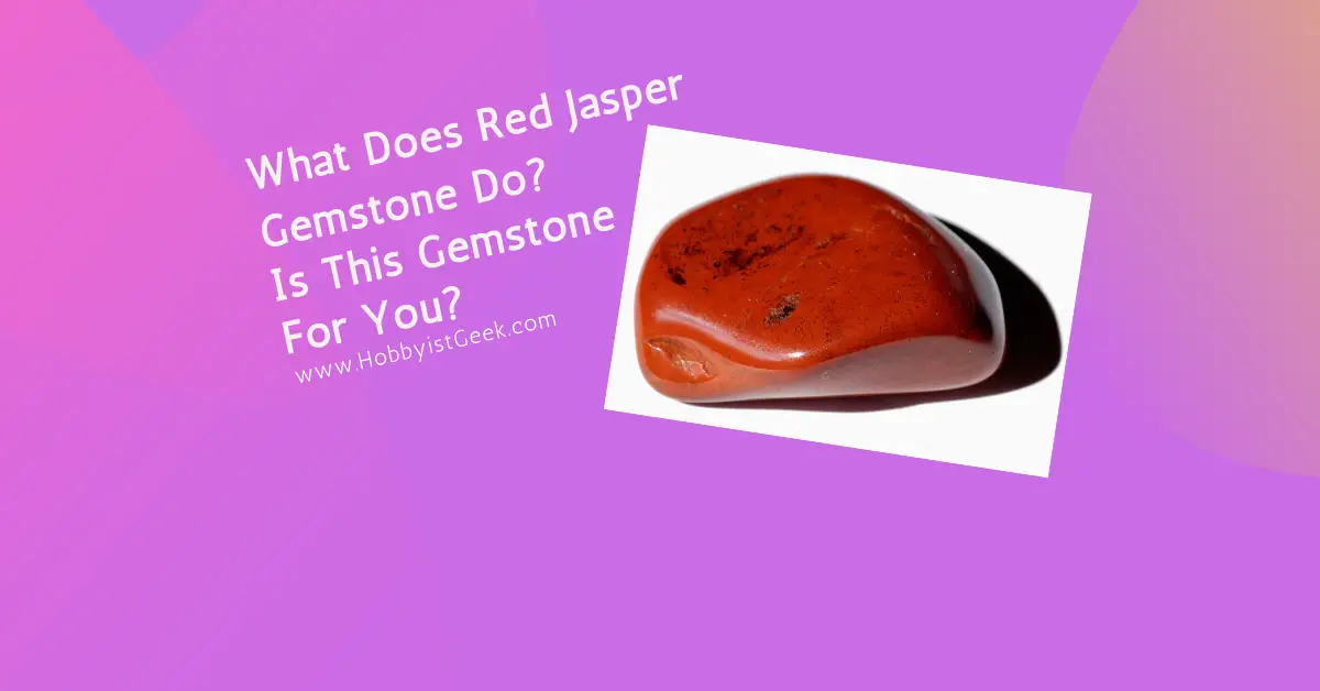 What Does Red Jasper Gemstone Do? “Is This Gemstone For You?”