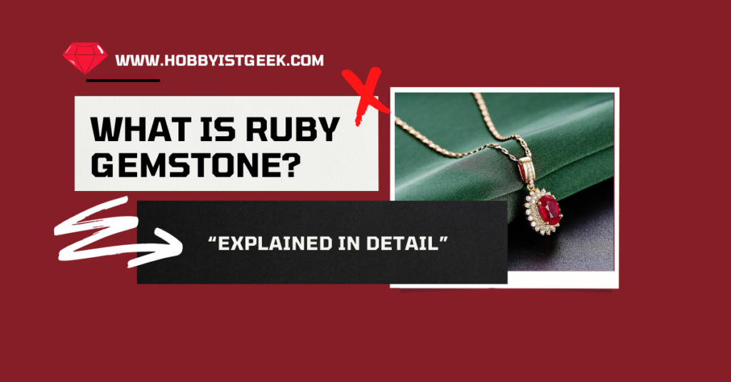 What Is Ruby Gemstone? “Explained In Detail”