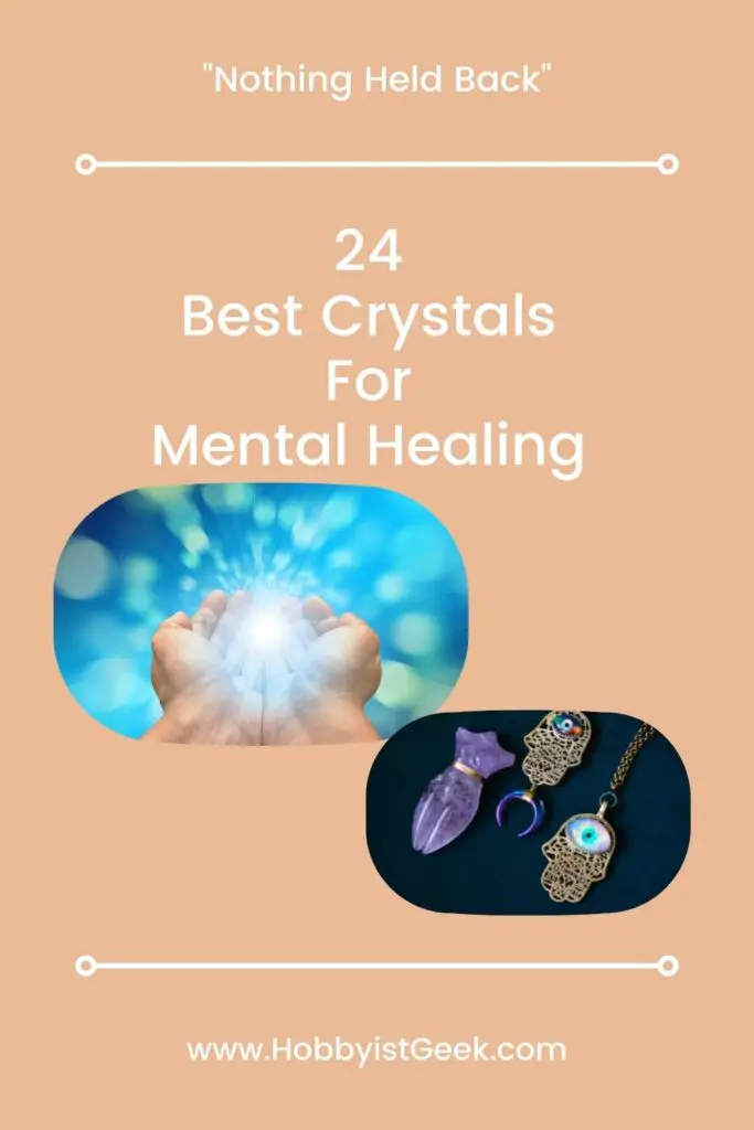 24 Best Crystals For Mental Healing "Nothing Held Back"