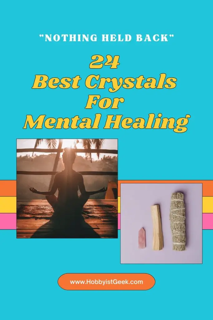 24 Best Crystals For Mental Healing "Nothing Held Back"