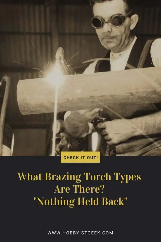 What Brazing Torch Types Are There Nothing Held Back