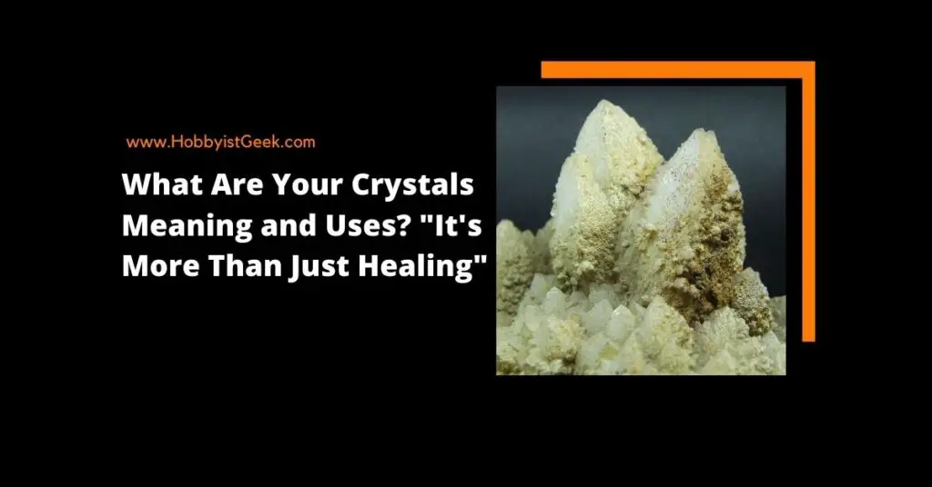 What Are Your Crystals Meaning and Uses? "It's More Than Just Healing"