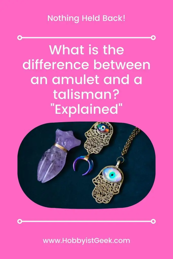 What is the difference between an amulet and a talisman?  "Explained"