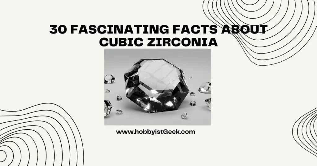 30 Fascinating Facts About Cubic Zirconia