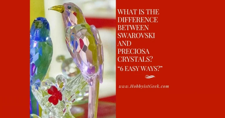 What Is The Difference Between Swarovski And Preciosa Crystals? “6 Easy Ways?”