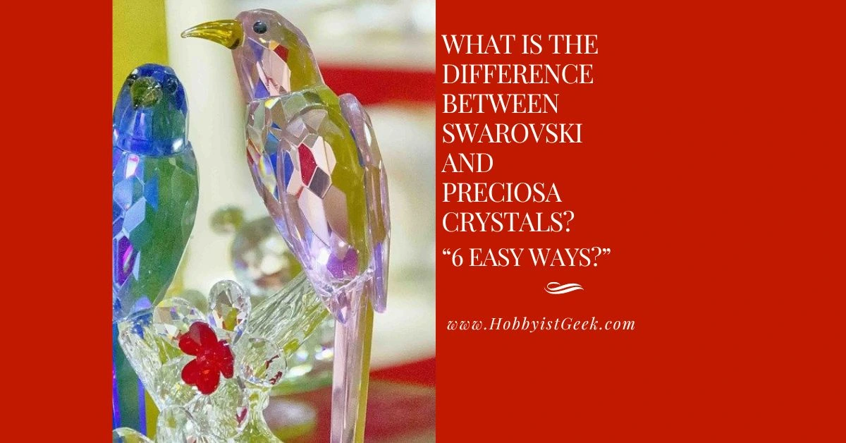 What Is The Difference Between Swarovski And Preciosa Crystals “6 Easy Ways”