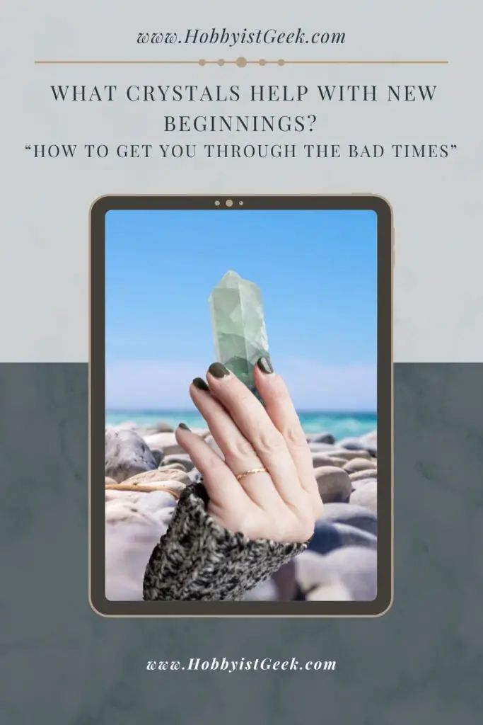 What Crystals Help With New Beginnings "How To Get You Through The Bad Times"