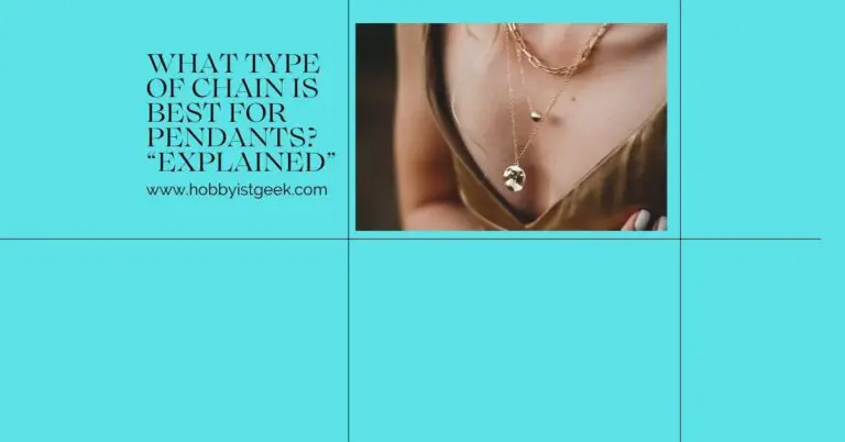 What type of chain is best for pendants? "Explained"