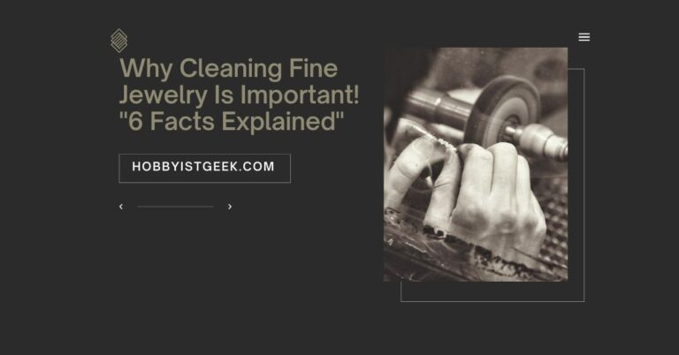 Why Cleaning Fine Jewelry Is Important! "6 Facts Explained"