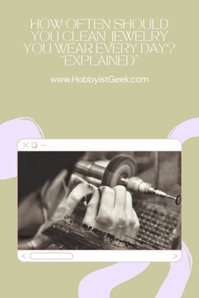 How Often Should You Clean Jewelry You Wear every day? "Explained" How Often Should You Clean Jewelry You Wear every day? "Explained"