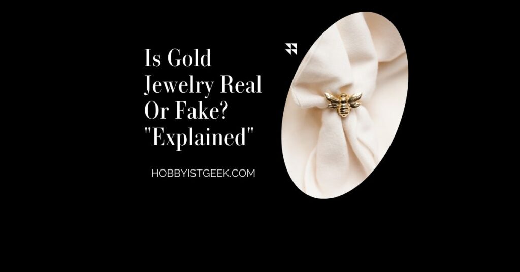 Is Gold Jewelry Real Or Fake? "Explained"