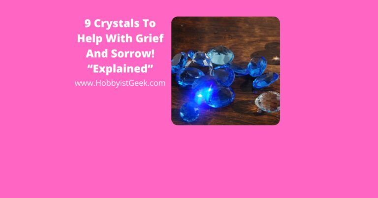 9 Crystals To Help With Grief And Sorrow! “Explained”