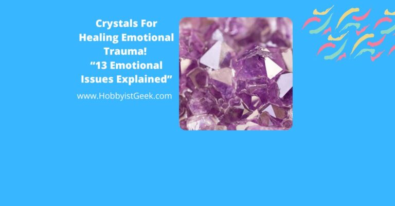 Crystals For Healing Emotional Trauma! “13 Emotional Issues Explained”