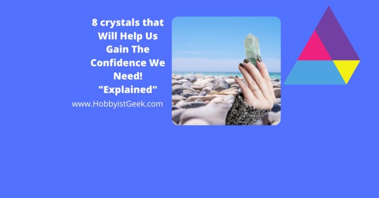 8 crystals that Will Help Us Gain The Confidence We Need! “Explained”