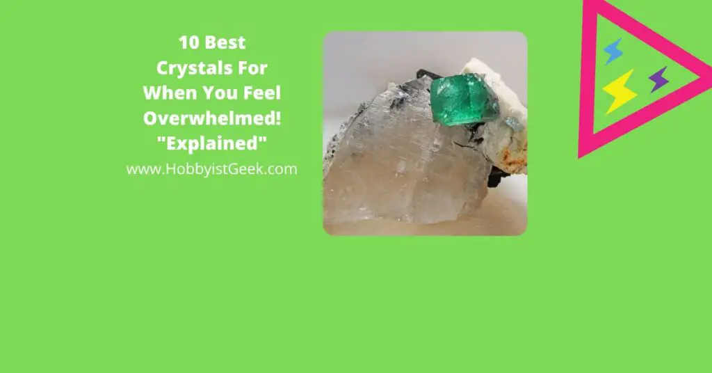 10 Best Crystals For When You Feel Overwhelmed! "Explained"
