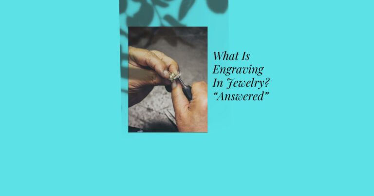 What Is Engraving In Jewelry? “Answered”