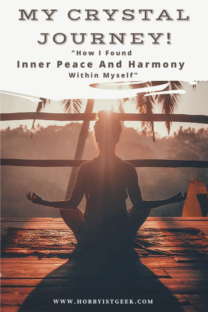 My Crystal Journey! "How I Found Inner Peace And Harmony Within Myself"
