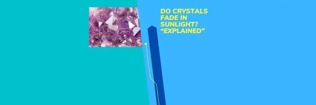 Do Crystals Fade In Sunlight? "Explained"