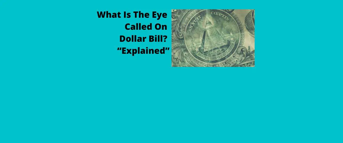 What Is The Eye Called On The Dollar Bill? "Explained"