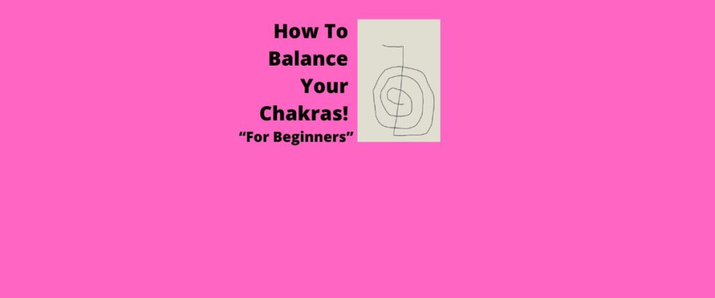 How To Balance Your Chakras! "For Beginners"