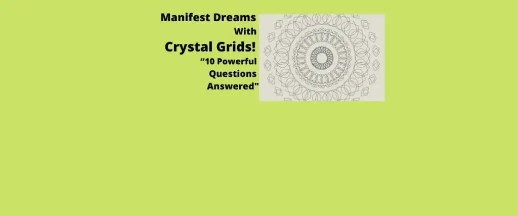 Manifest Your Dreams With Crystal Grids! "10 Powerful Questions Answered"