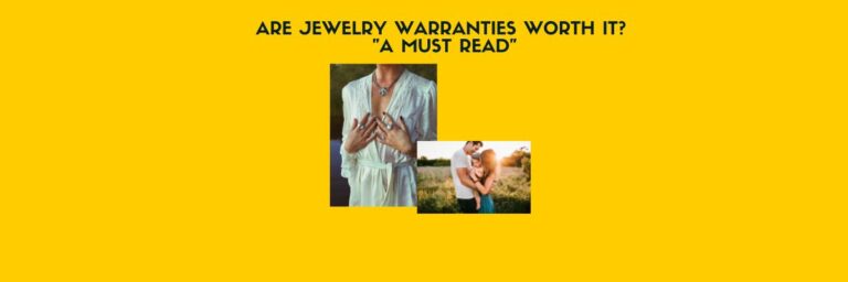 Are Jewelry Warranties Worth It? “A Must Read”