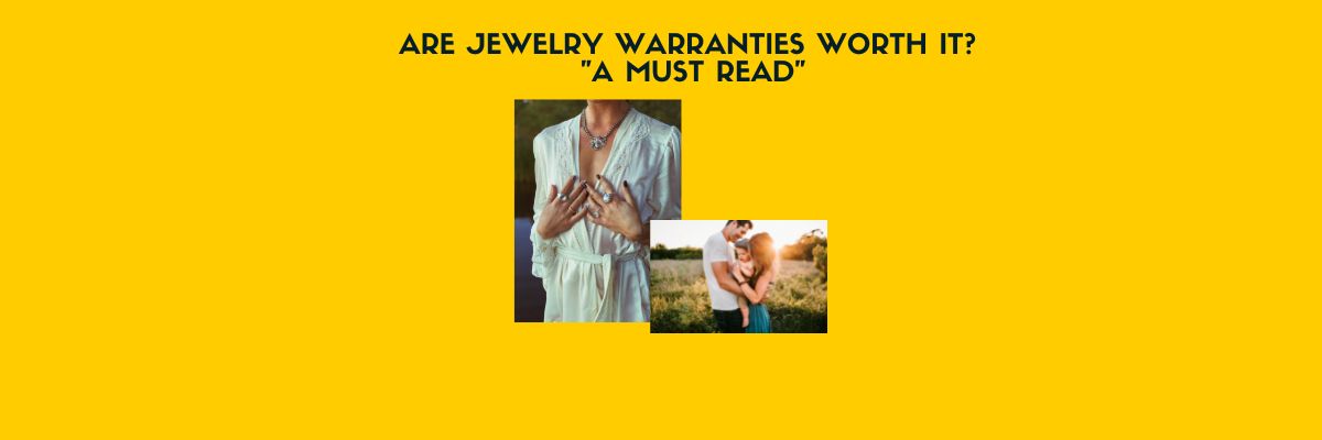 Are Jewelry Warranties Worth It? "A Must Read"